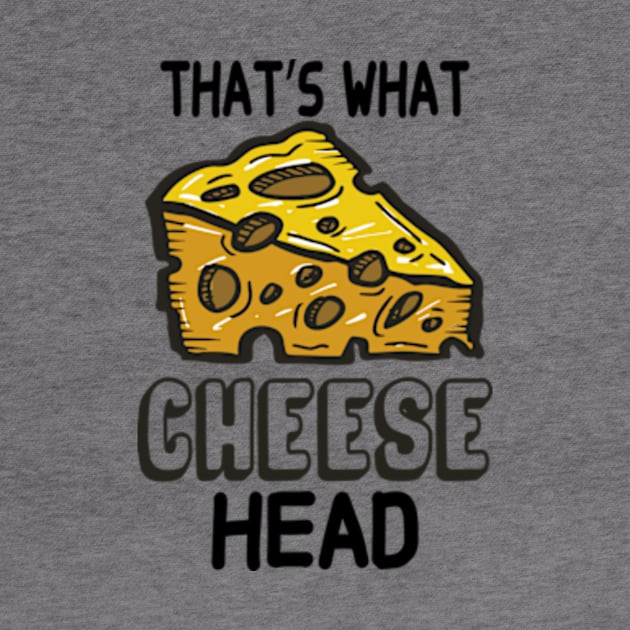 That's What Cheese Head by David Brown